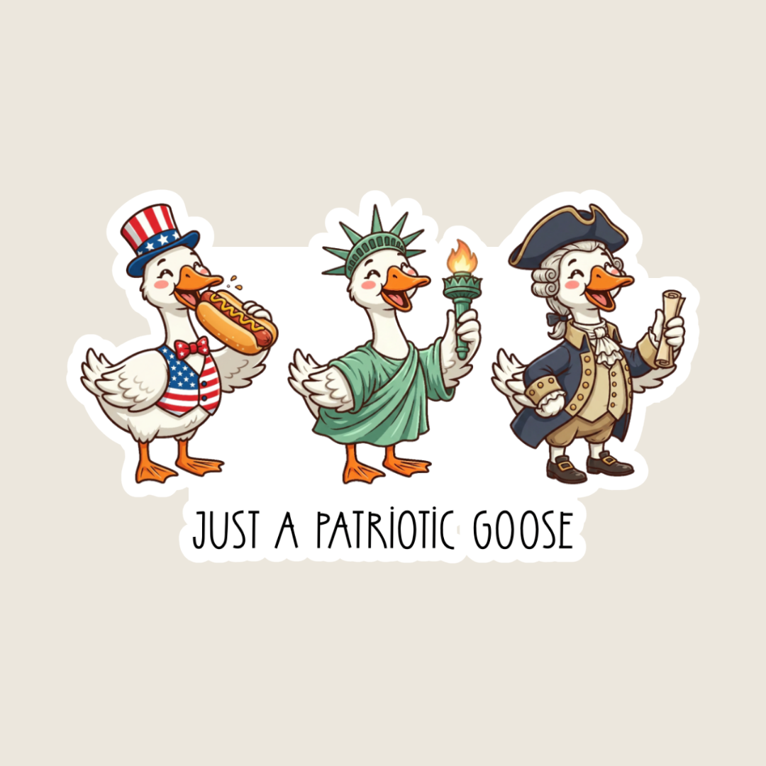 Just a Patriotic Silly Goose Sticker